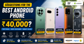 Suggestions for the Best Android Phone Under ₹40000