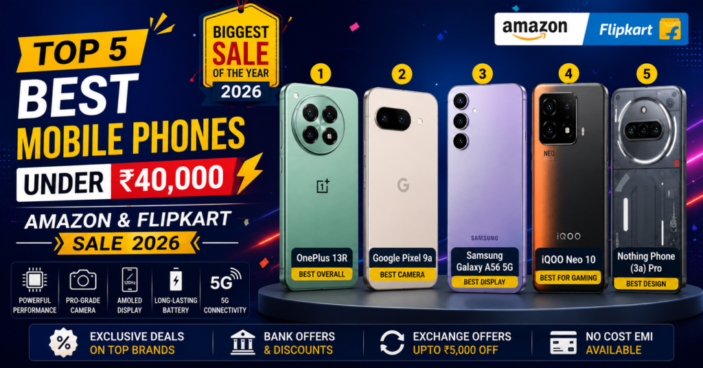 Top 5 Best Mobile Phones Under ₹40000⚡Amazon & Flipkart Sale 2026 Top 5 Best Mobile Phones Under ₹40000⚡Amazon & Flipkart Sale 2026